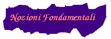 NOZIONI FONDAMENTALI